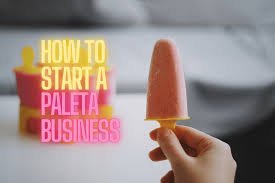 How to start a Paleta Business