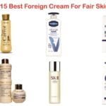 15 Best Foreign Cream For Fair Skin
