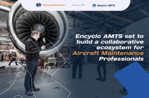 RootsnSqaures Consulting LTD Announces Partnership with Encyclo AMTS to Build a Digital Ecosystem for Aircraft Maintenance Professionals